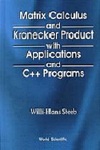 Matrix Calculus & Kronecker Product and C++ Programs by Willi-Hans Steeb